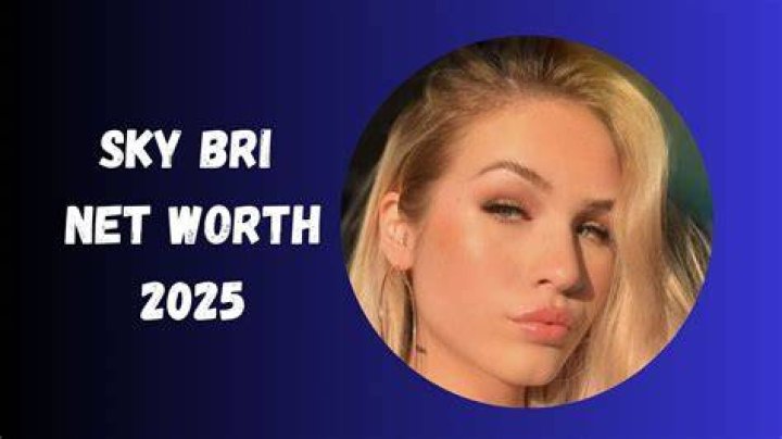 Sky Bri’s Net Worth How Much Is Sky Bri Worth?