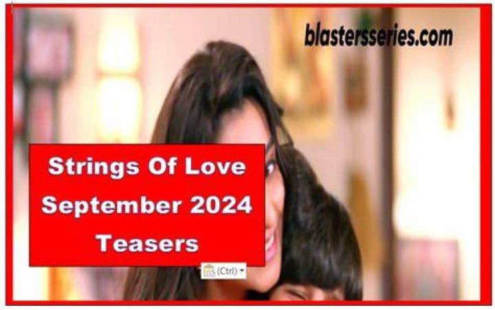Strings of Love Teasers September 2023 Teasersly